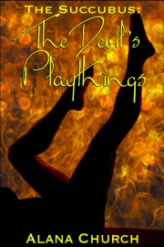 The Devil's Playthings: Book 2 Of The Succubus by Alana Church