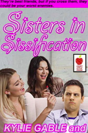 Sisters In Sissification  by Kylie Gable