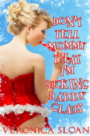 Don't Tell Mommy That I'm Sucking Daddy Claus by Veronica Sloan