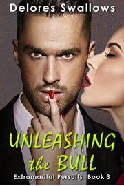 Unleashing The Bull: Servicing Hotwives And Cuckolds: Extramarital Pursuits Book 3 by Delores Swallows