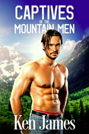 Captives Of The Mountain Men: Mountain Men 7  by Ken James