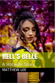 Hell's Belle: A Hotwife Story by Matthew Lee