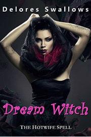 Dream Witch: The Hotwife Spell by Delores Swallows