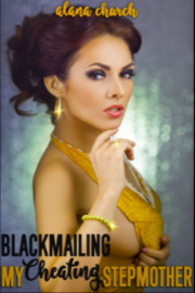 Blackmailing My Cheating Stepmother by Alana Church