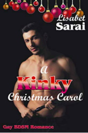 A Kinky Christmas Carol: Gay BDSM Romance by Lisabet Sarai
