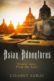 Asian Adventures: Erotic Tales From The East by Lisabet Sarai