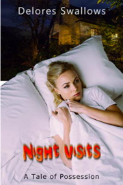 Night Visits: A Tale Of Possession by Delores Swallows